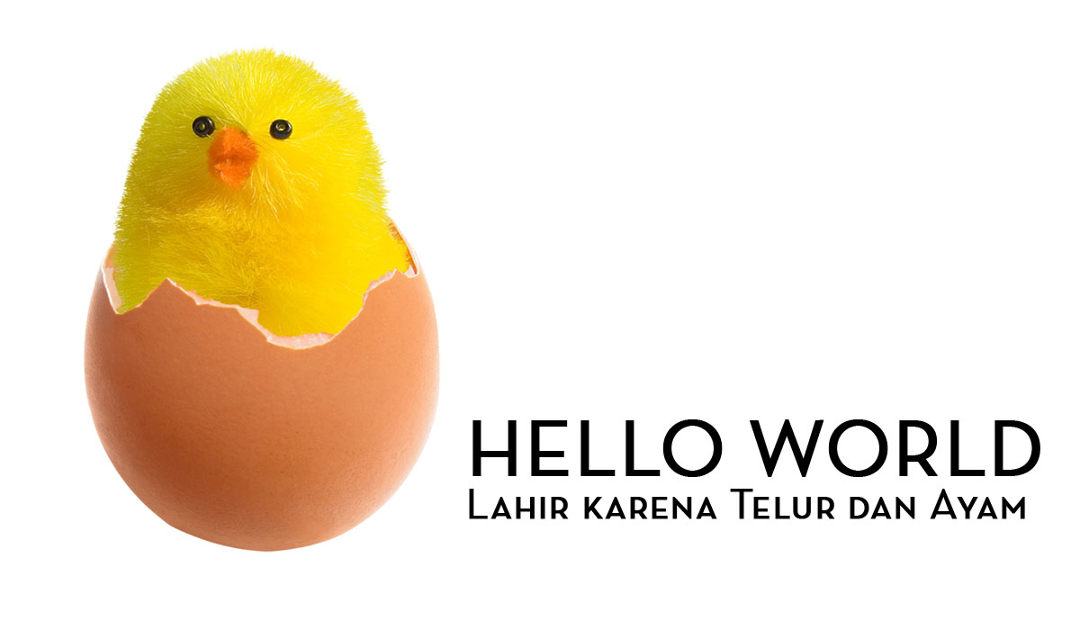 Hello World … Kenapa Harus Hello World Sih?